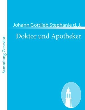Doktor und Apotheker - Johann Gottlieb Stephanie d. J.
