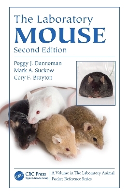 The Laboratory Mouse - Peggy J. Danneman, Mark A. Suckow, Cory Brayton