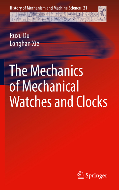 The Mechanics of Mechanical Watches and Clocks - Ruxu Du, Longhan Xie