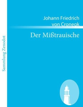 Der MiÃtrauische - Johann Friedrich Von Cronegk