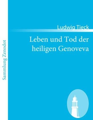 Leben und Tod der heiligen Genoveva - Ludwig Tieck