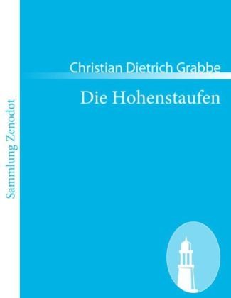 Die Hohenstaufen - Christian Dietrich Grabbe