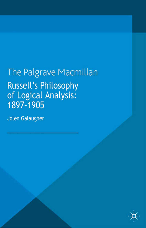 Russell's Philosophy of Logical Analysis, 1897-1905 - J. Galaugher