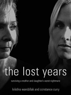 The Lost Years - Kristina Wandzilak, Constance Curry