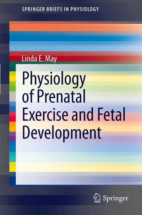 Physiology of Prenatal Exercise and Fetal Development - Linda E. May