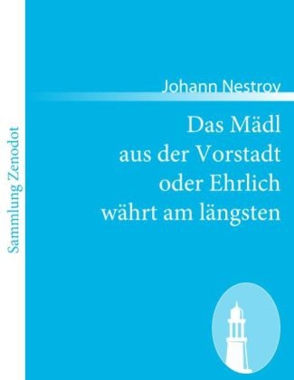 Das MÃ¤dl aus der Vorstadt oder Ehrlich wÃ¤hrt am lÃ¤ngsten - Johann Nestroy