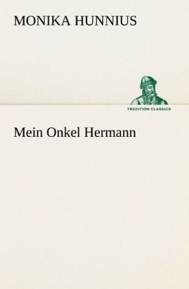 Mein Onkel Hermann - Monika Hunnius