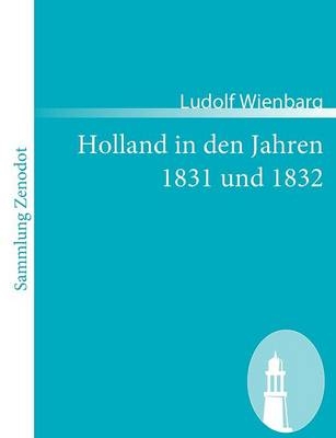 Holland in den Jahren 1831 und 1832 - Ludolf Wienbarg