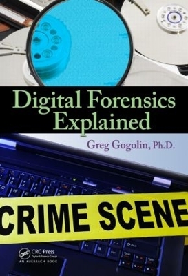 Digital Forensics Explained - Greg Gogolin