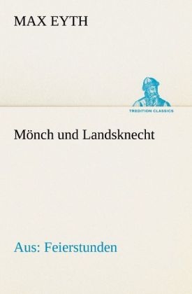 Mönch und Landsknecht - Max Eyth