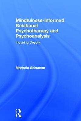 Mindfulness-Informed Relational Psychotherapy and Psychoanalysis - Marjorie Schuman
