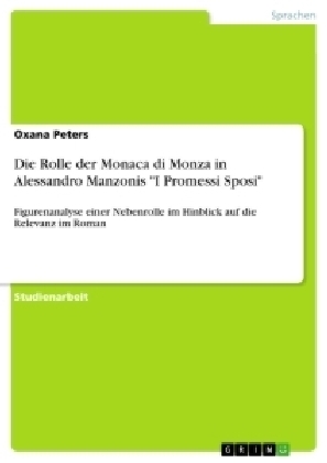 Die Rolle der Monaca di Monza in Alessandro Manzonis "I Promessi Sposi" - Oxana Peters