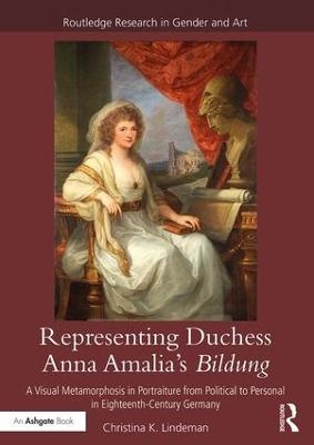 Representing Duchess Anna Amalia's Bildung - Christina K. Lindeman