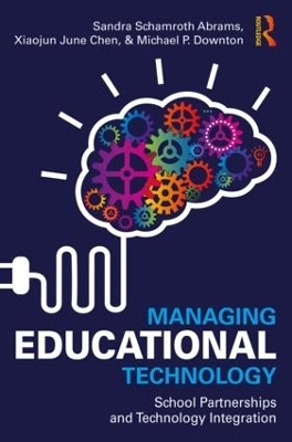 Managing Educational Technology - Sandra Schamroth Abrams, Xiaojun Chen, Michael Downton