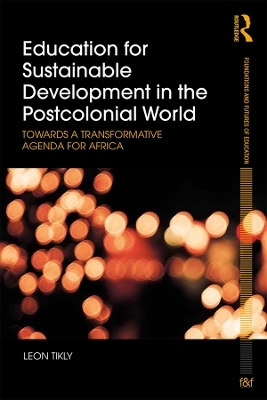 Education for Sustainable Development in the Postcolonial World - Leon Tikly
