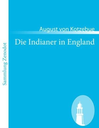 Die Indianer in England - August von Kotzebue