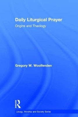 Daily Liturgical Prayer - Gregory W. Woolfenden