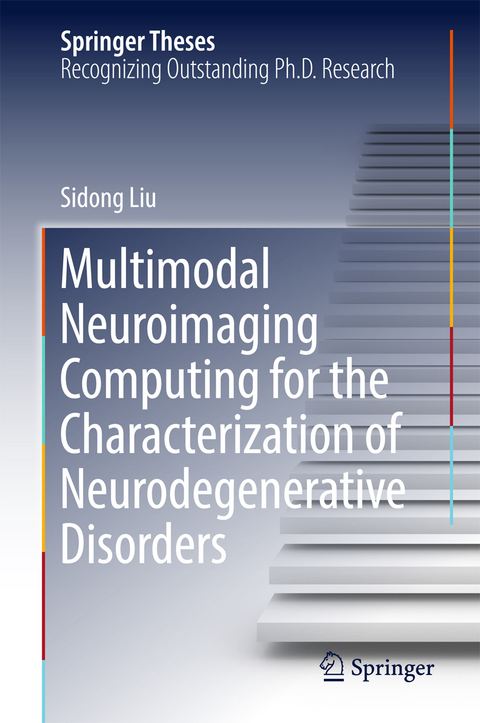 Multimodal Neuroimaging Computing for the Characterization of Neurodegenerative Disorders - Sidong Liu