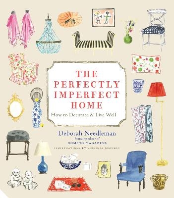 The Perfectly Imperfect Home - Deborah Needleman