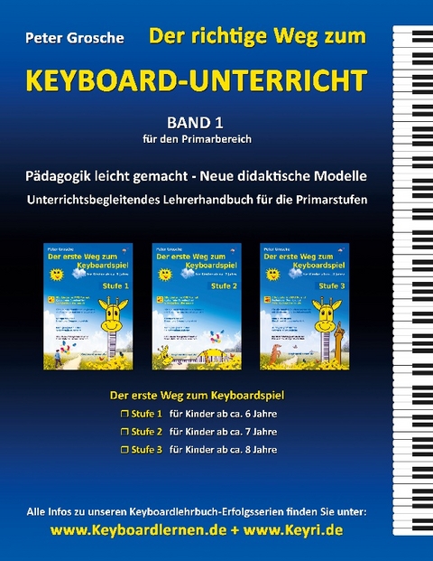 Der richtige Weg zum Keyboard-Unterricht - Band 1 - Peter Grosche