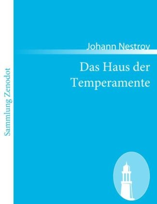 Das Haus der Temperamente - Johann Nestroy