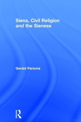 Siena, Civil Religion and the Sienese - Gerald Parsons