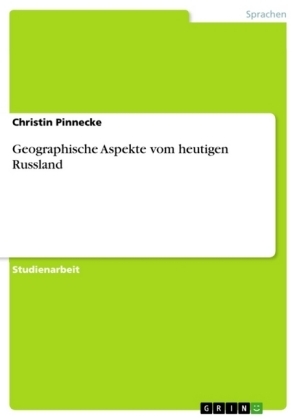 Geographische Aspekte vom heutigen Russland - Christin Pinnecke