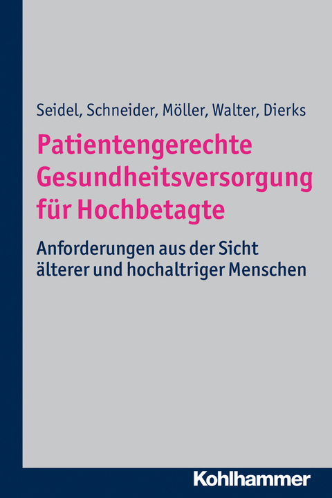 Patientengerechte Gesundheitsversorgung für Hochbetagte - Gabriele Seidel, Ulla Walter, Nils Schneider, Marie-Luise Dierks