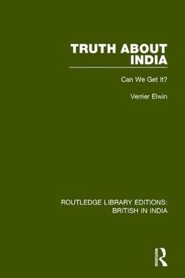 Truth About India - Verrier Elwin