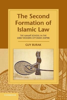 The Second Formation of Islamic Law - Guy Burak