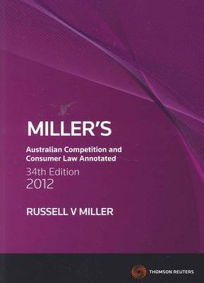 Miller's Australian Competition and Consumer Law Annotated 2012 - Russell V. Miller