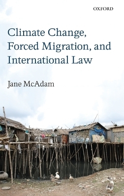 Climate Change, Forced Migration, and International Law - Jane McAdam