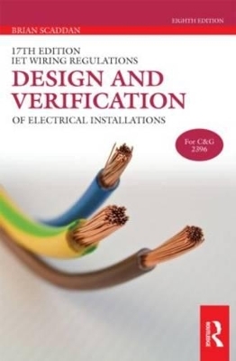 IET Wiring Regulations: Design and Verification of Electrical Installations - Brian Scaddan