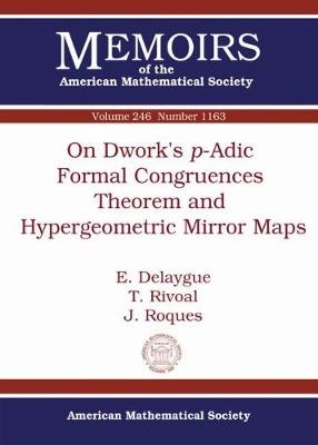 On Dwork's P-Adic Formal Congruences Theorem and Hypergeometric Mirror Maps - E. Delaygue, T. Rivoal, J. Roques