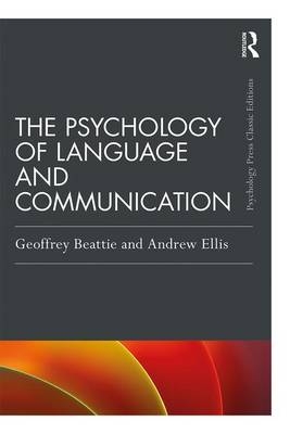The Psychology of Language and Communication - Geoffrey Beattie, Andrew W Ellis