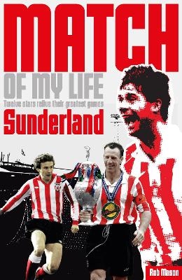 Sunderland Match of My Life - Rob Mason