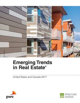 Emerging Trends in Real Estate 2017 - Alan Billingsley, Hugh F. Kelly, Anita Kramer, Andrew Warren