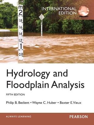 Hydrology and Floodplain Analysis - Philip Bedient, Wayne Huber, Baxter Vieux