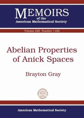 Abelian Properties of Anick Spaces - Brayton Gray