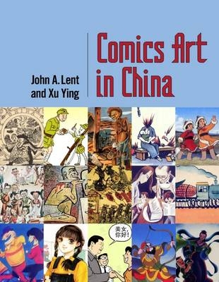 Comics Art in China - John A. Lent, Xu Ying