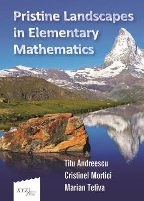 Pristine Landscapes in Elementary Mathematics - Titu Andreescu