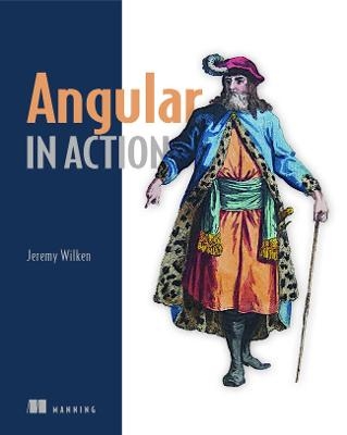 Angular in Action - Jeremy Wilken, David Aden, Jason Aden
