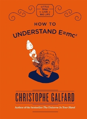 How To Understand E =mc² - Christophe Galfard