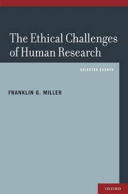 The Ethical Challenges of Human Research - Franklin G. Miller