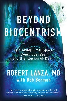 Beyond Biocentrism - Robert Lanza, Bob Berman