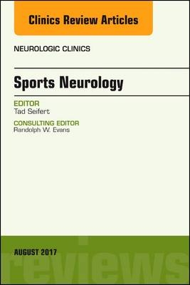 Sports Neurology, An Issue of Neurologic Clinics - Tad Seifert