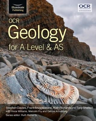 OCR Geology for A Level and AS - Stephen Davies, Frank Mugglestone, Ruth Richards, Anthony Shelton, Malcolm Fry