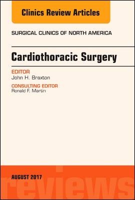 Cardiothoracic Surgery, An Issue of Surgical Clinics - John H. Braxton
