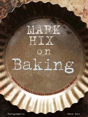 Mark Hix on Baking - Mark Hix