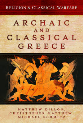 Religion and Classical Warfare: Archaic and Classical Greece - Matthew Dillon